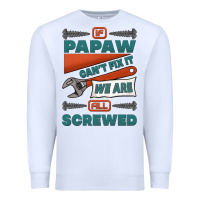 White if papaw can't fix it we are all screwed Premium Sweatshirt - Jasminsmagicworld