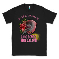 Black just a woman who loves her welder Classic Tee - SublimationCraftShop