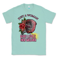 Seafoam just a woman who loves her welder Classic Tee - SublimationCraftShop