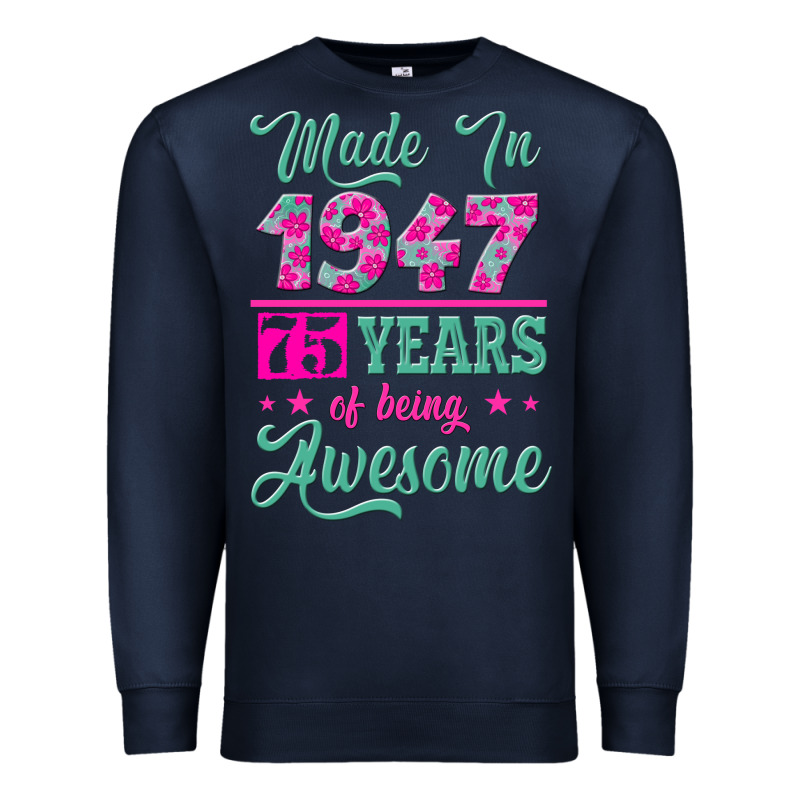 Made In 1947, 75 Years Of Being Awesome Kopya Premium Sweatshirt by Jasminsmagicworld | Teevron