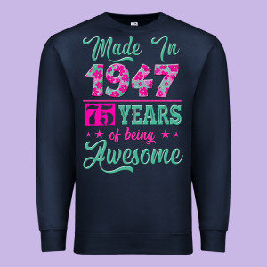 Made In 1947, 75 Years Of Being Awesome Kopya Premium Sweatshirt Designed By Jasminsmagicworld