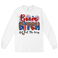 White Boom bitch get out the way Long Sleeve Tee - Neo Western