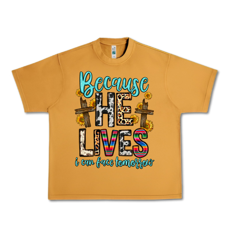 Because He Lives I Can Face Tomorrow Urban Heavy Tee by Zillion Design Studio | Teevron