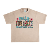 Sorry I M Late I Didn T Want To Come Urban Heavy Tee | Teevron