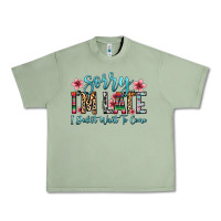 Oil Green sorry i m late i didn t want to come Urban Heavy Tee - Zillion Design Studio