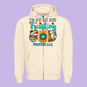 I M Just Out Here Trusting God Proverbs 3 56 Zipper Hoodie Designed By Jahusdesignshop