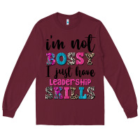 Burgundy ı'm not bossy ı just have leadership skills Long Sleeve Tee - FaDigitalArtStudio