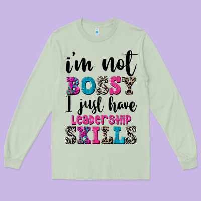 ı'm Not Bossy ı Just Have Leadership Skills Long Sleeve Tee Designed By Fadigitalartstudio
