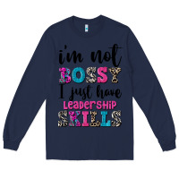 Navy ı'm not bossy ı just have leadership skills Long Sleeve Tee - FaDigitalArtStudio