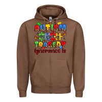 Chestnut autism is not a tragedy ignorance is Zipper Hoodie - JahusDesignShop