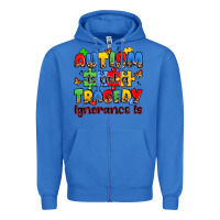 True Royal autism is not a tragedy ignorance is Zipper Hoodie - JahusDesignShop