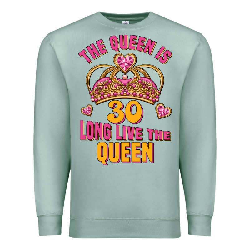 The Queen Is 30 Long Live The Queen Premium Sweatshirt by Jasminsmagicworld | Teevron