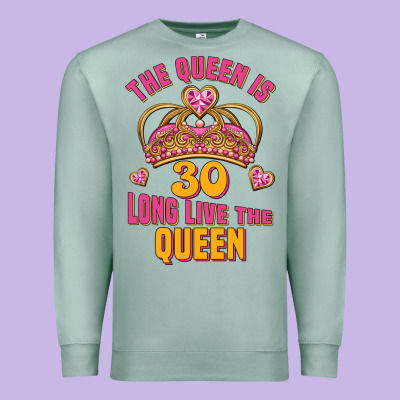The Queen Is 30 Long Live The Queen Premium Sweatshirt Designed By Jasminsmagicworld