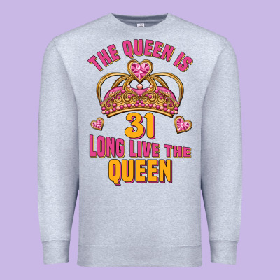 The Queen Is 31 Long Live The Queen Kopya Premium Sweatshirt Designed By Jasminsmagicworld