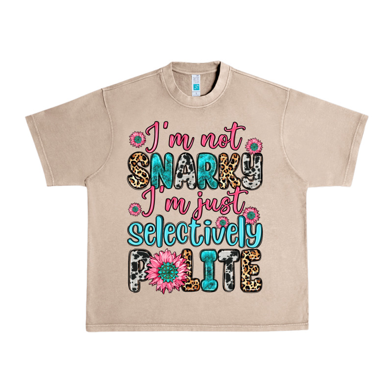 I M Not Snarky I M Just Selectively Polite Urban Heavy Tee by Zillion Design Studio | Teevron