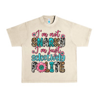 Sandshell i m not snarky i m just selectively polite Urban Heavy Tee - Zillion Design Studio