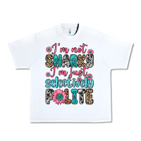 White i m not snarky i m just selectively polite Urban Heavy Tee - Zillion Design Studio