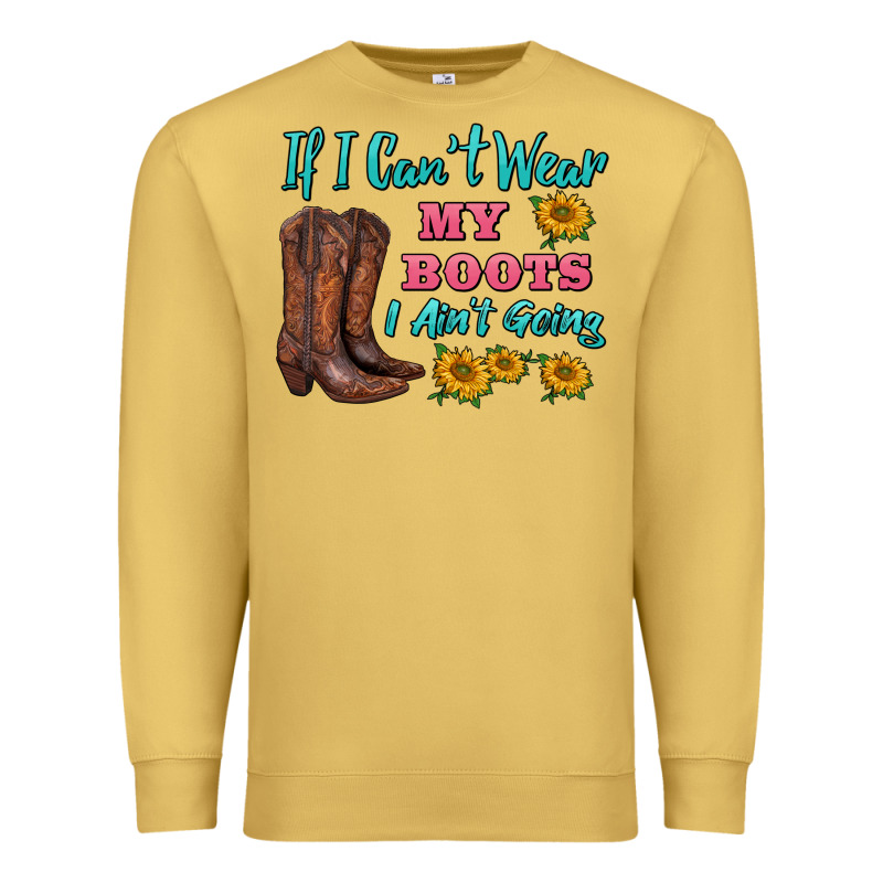 If I Can't Wear My Boots I Ain't Going Premium Sweatshirt by BarkalooDesign | Teevron