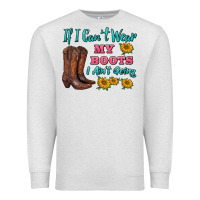 Oatmeal Heather if i can't wear my boots i ain't going Premium Sweatshirt - BarkalooDesign
