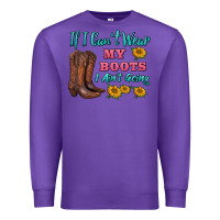 Purple if i can't wear my boots i ain't going Premium Sweatshirt - BarkalooDesign