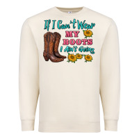 Sandshell if i can't wear my boots i ain't going Premium Sweatshirt - BarkalooDesign
