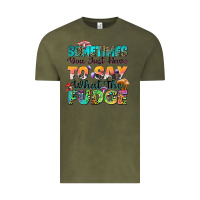Vintage Olive sometimes you just have to say what the fudge Vintage Tee - Zillion Design Studio