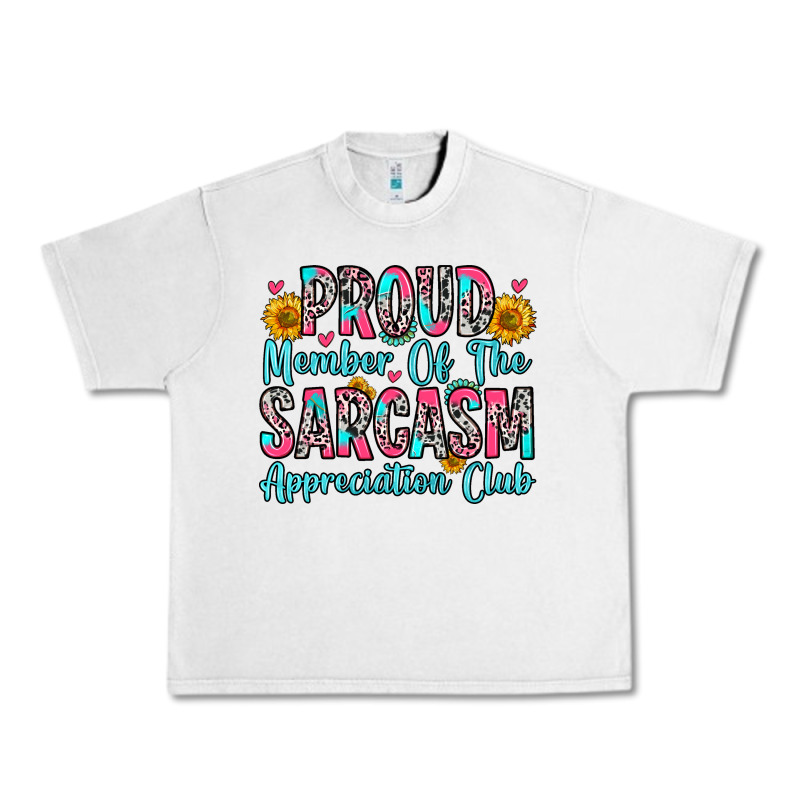 Proud Member Of The Sarcasm Appreciation Club Urban Heavy Tee by Zillion Design Studio | Teevron