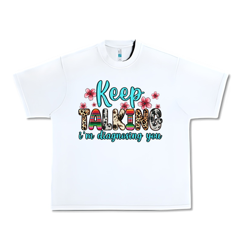 Keep Talking I M Diagnosing You Urban Heavy Tee by Zillion Design Studio | Teevron