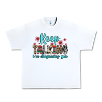 White keep talking i m diagnosing you Urban Heavy Tee - Zillion Design Studio