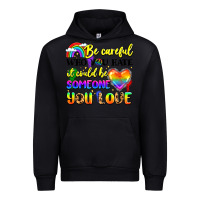 Black be careful who you hate it could be someone you Urban Hoodie - LillyAllenDesigns