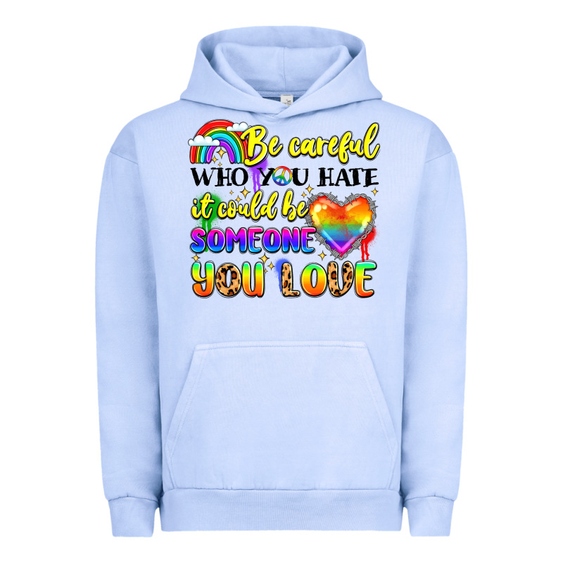 Be Careful Who You Hate It Could Be Someone You Urban Hoodie by LillyAllenDesigns | Teevron