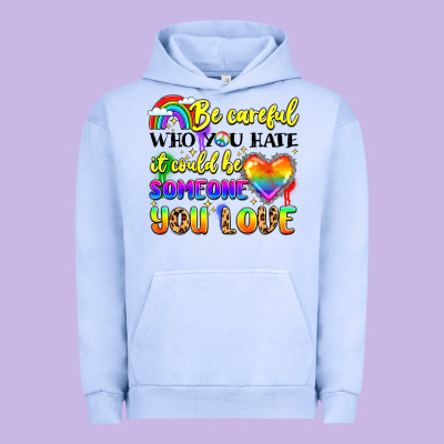 Be Careful Who You Hate It Could Be Someone You Urban Hoodie Designed By Lillyallendesigns