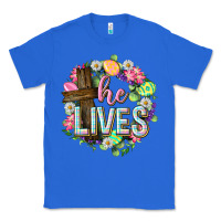 True Royal He lives Easter with flowers Classic Tee - Neo Western