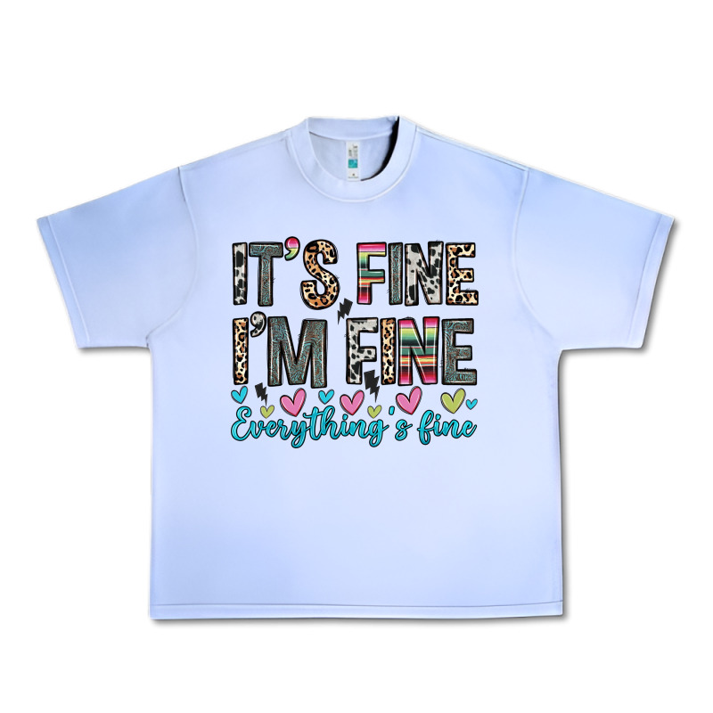 It S Fine I M Fine Everything S Fine Urban Heavy Tee by Zillion Design Studio | Teevron