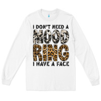 White i dont need a mood ring i have a face Long Sleeve Tee - CowhideDigitalArt