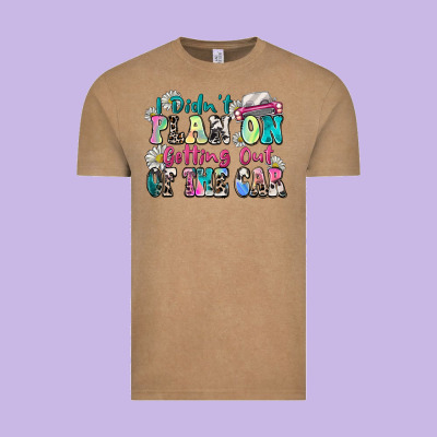 I Didn't Plan On Getting Out Of The Car Vintage Tee Designed By Zillion Design Studio