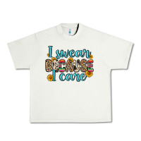 I Swear Because I Care Urban Heavy Tee | Teevron