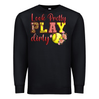 Black Look Pretty Play Dirty Premium Sweatshirt - LillyAllenDesigns