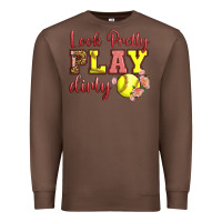 Chestnut Look Pretty Play Dirty Premium Sweatshirt - LillyAllenDesigns