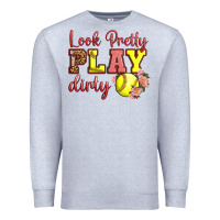 Heather Grey Look Pretty Play Dirty Premium Sweatshirt - LillyAllenDesigns