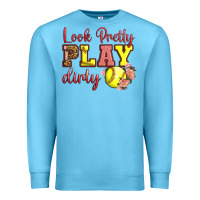 Ocean Blue Look Pretty Play Dirty Premium Sweatshirt - LillyAllenDesigns
