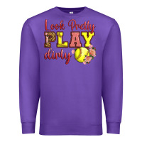 Purple Look Pretty Play Dirty Premium Sweatshirt - LillyAllenDesigns