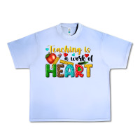 Teaching Is A Work Of Heart Tbw Urban Heavy Tee | Teevron