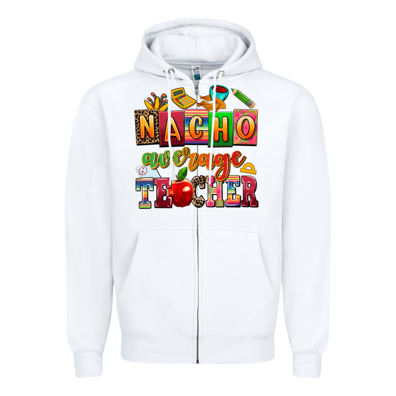Nacho Average Teacher Zipper Hoodie by AdoDesignShop | Teevron