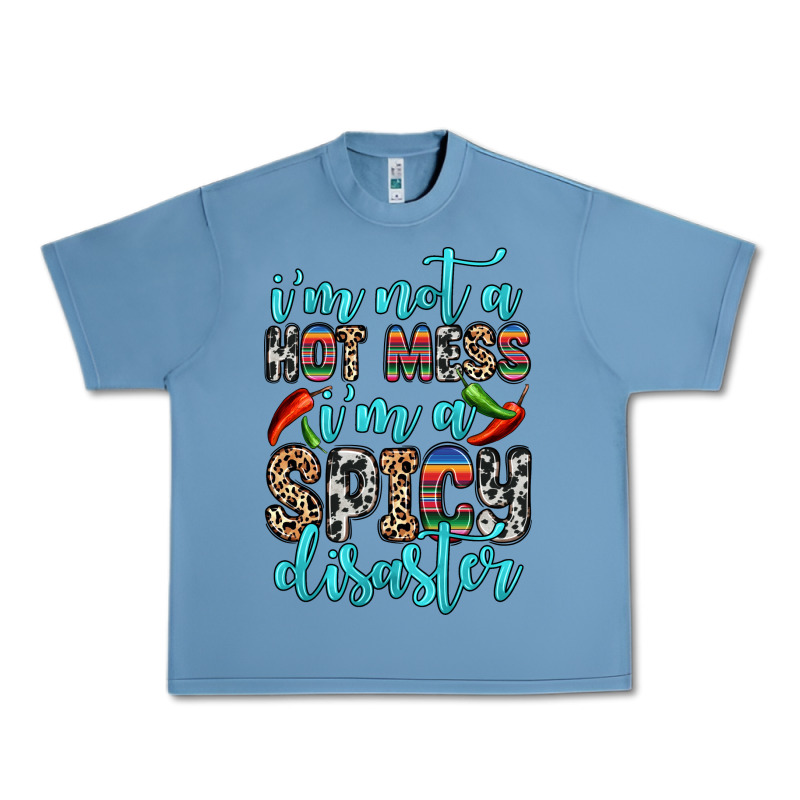 I M Not A Hot Mess I M A Spicy Disaster Urban Heavy Tee by Zillion Design Studio | Teevron