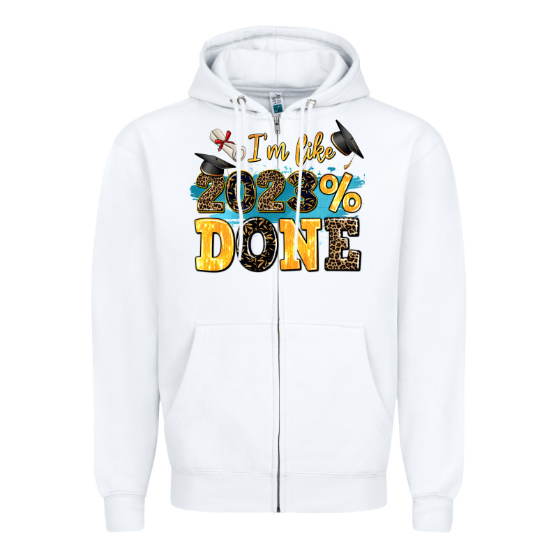 I M Like 2023 Done Zipper Hoodie by AdoDesignShop | Teevron