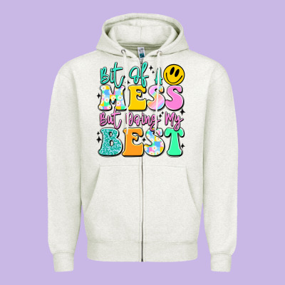 Bit Of A Mess But Doing My Best Zipper Hoodie Designed By Jahusdesignshop