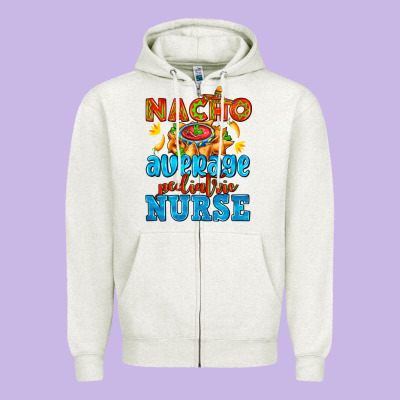 Nacho Average Pediatric Nurse   With Nacho Zipper Hoodie Designed By Adodesignshop