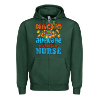 Sports Green nacho average pediatric nurse   with nacho Zipper Hoodie - AdoDesignShop