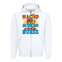 White nacho average pediatric nurse   with nacho Zipper Hoodie - AdoDesignShop